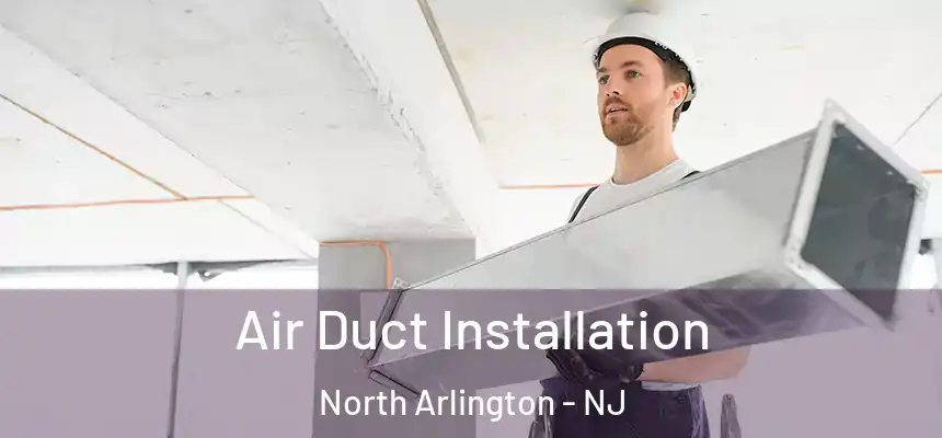 Air Duct Installation North Arlington - NJ