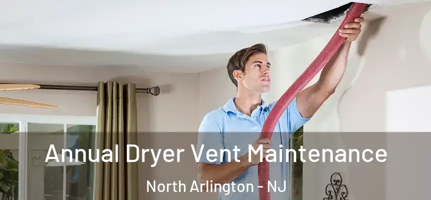  Annual Dryer Vent Maintenance North Arlington - NJ