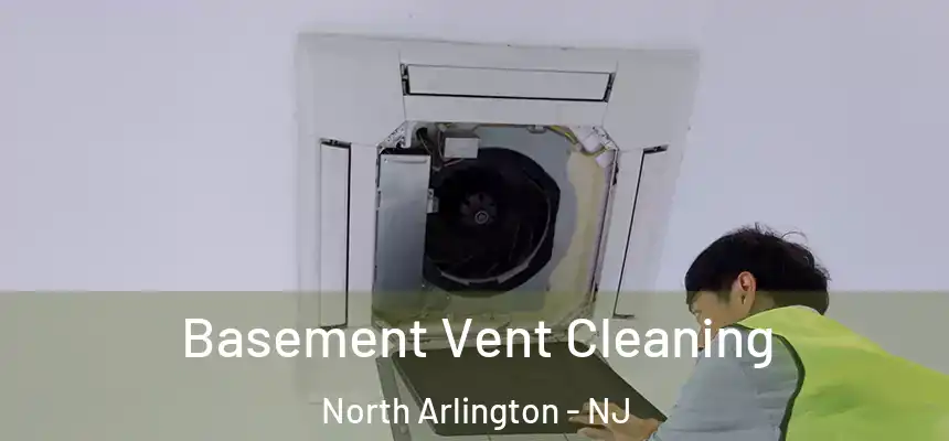 Basement Vent Cleaning North Arlington - NJ