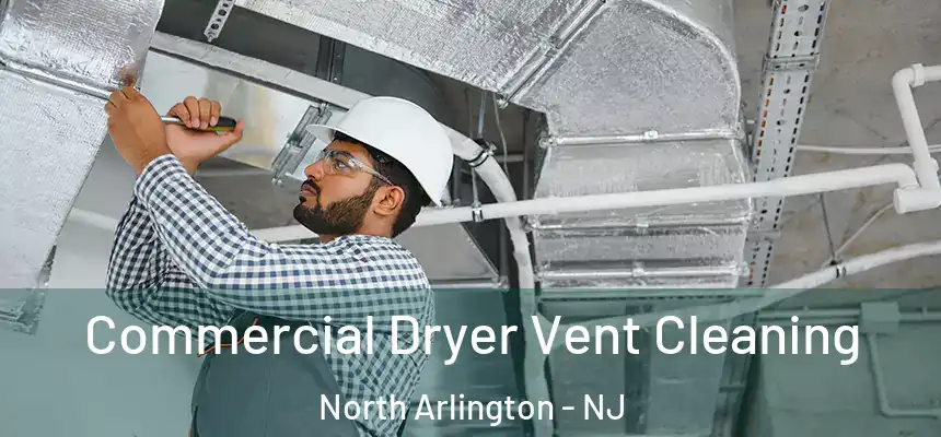  Commercial Dryer Vent Cleaning North Arlington - NJ