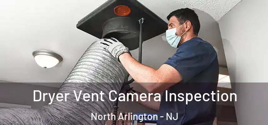  Dryer Vent Camera Inspection North Arlington - NJ