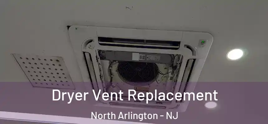 Dryer Vent Replacement North Arlington - NJ