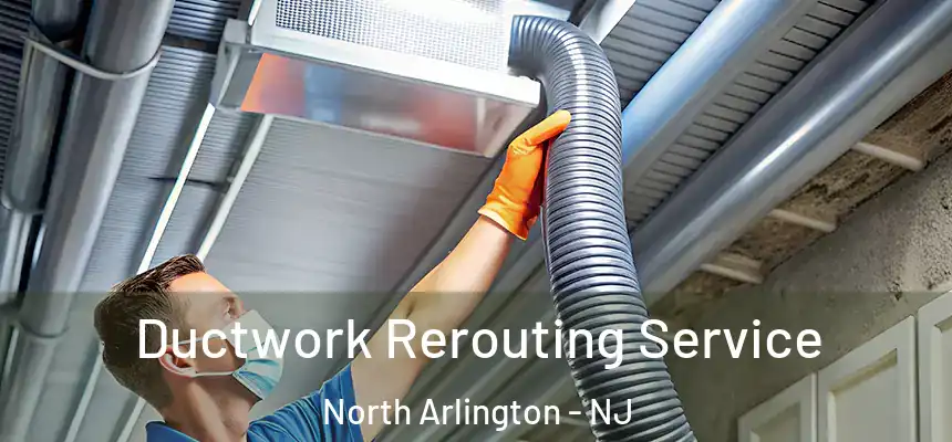  Ductwork Rerouting Service North Arlington - NJ