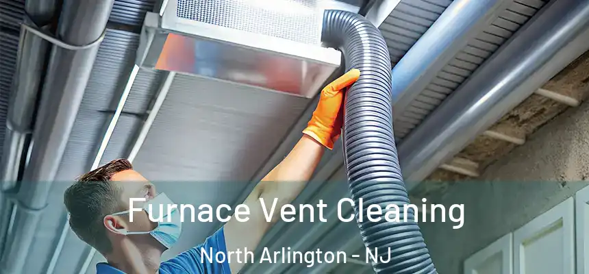 Furnace Vent Cleaning North Arlington - NJ