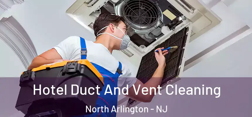 Hotel Duct And Vent Cleaning North Arlington - NJ