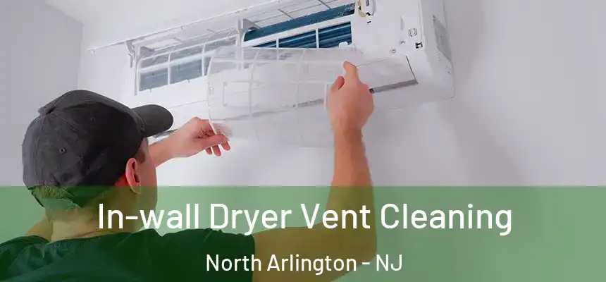  In-wall Dryer Vent Cleaning North Arlington - NJ