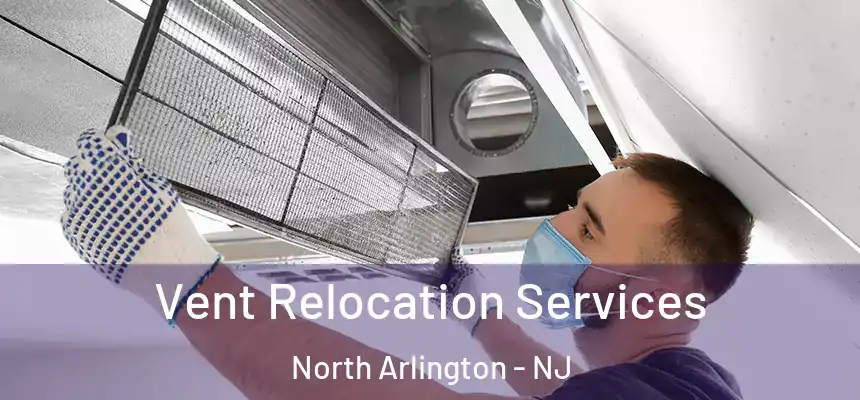  Vent Relocation Services North Arlington - NJ