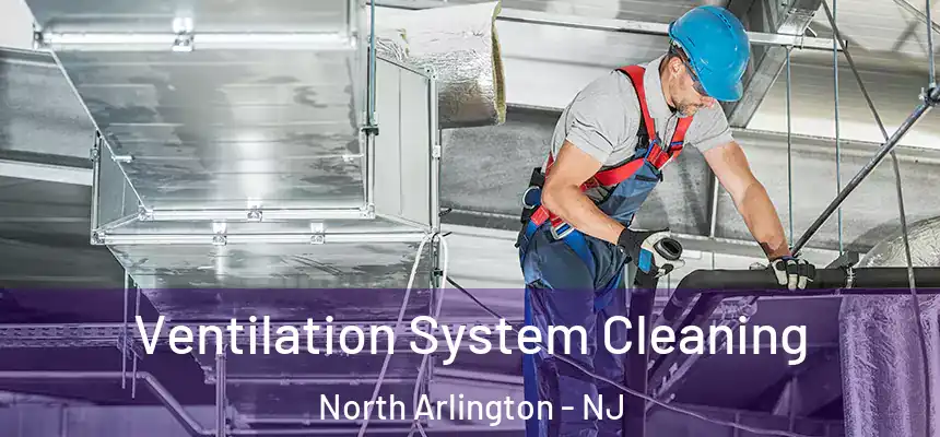  Ventilation System Cleaning North Arlington - NJ